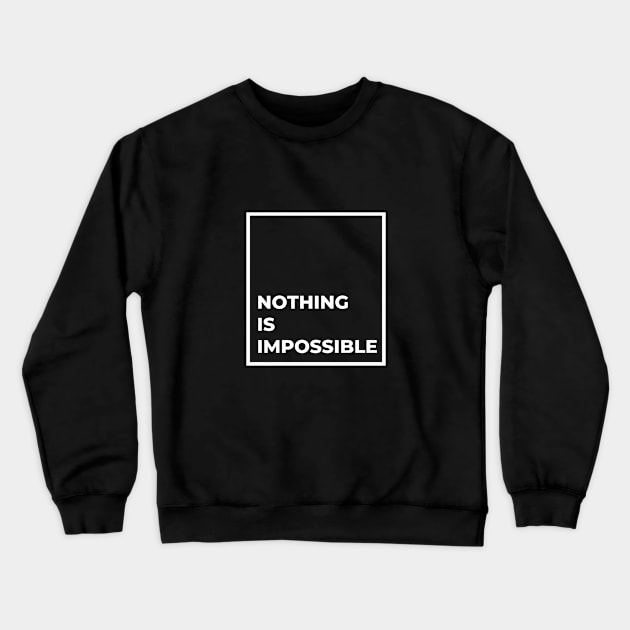 Nothing is Imppossible Crewneck Sweatshirt by Teephical